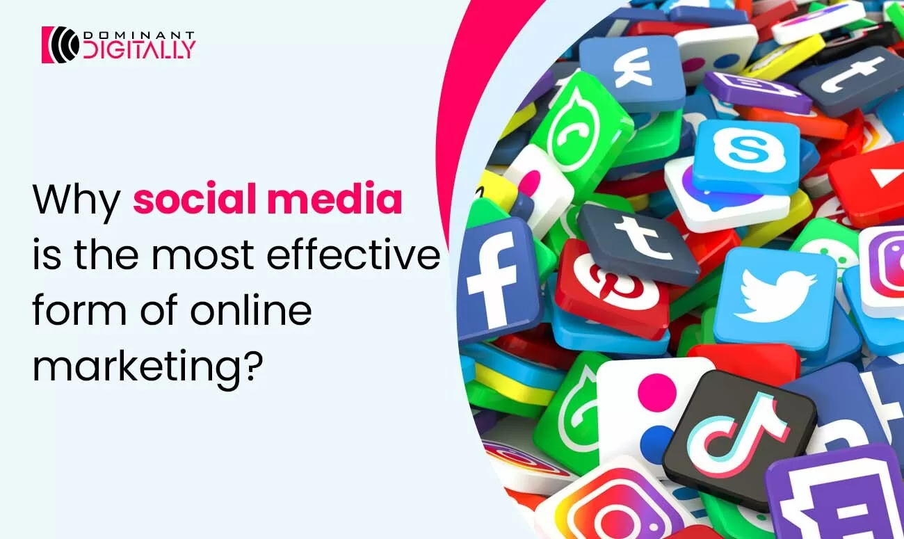 Why Social Media is the Most Effective Form of Online Marketing?